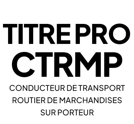 TP Conducteur de Transport Routier de Marchandises sur Porteur (CTRMP)